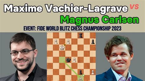 Maxime Vachier Lagrave Vs Magnus Carlsen At Fide World Bcc