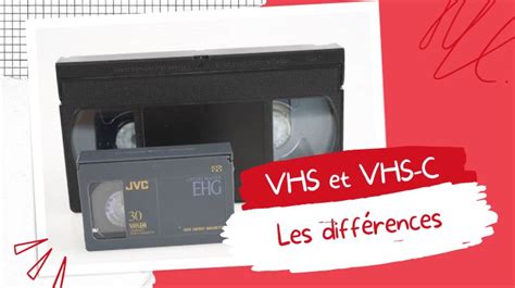 Cassette Vhs Ou Vhs C Comment La Reconnaitre