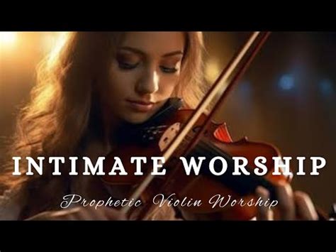 Prophetic Warfare Violin Instrumental Worship/INTIMATE WORSHIP ...