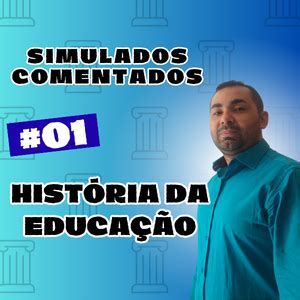 01 Simulado História da Educação Questões comentadas Questões