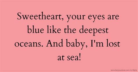 Sweetheart Your Eyes Are Blue Like The Deepest Oceans Text