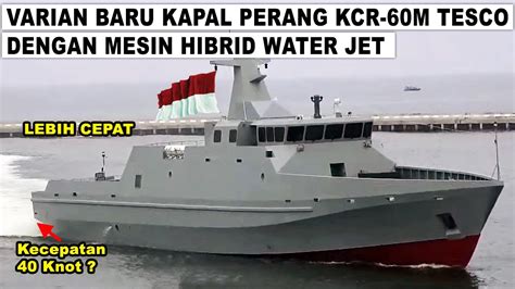 MANTAB VARIAN BARU KAPAL PERANG INDONESIA KCR 60M DENGAN MESIN WATER