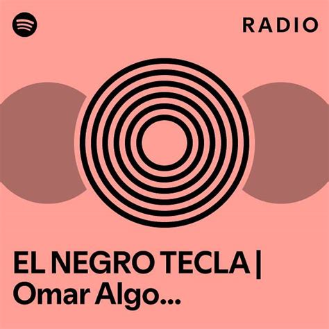 El Negro Tecla Omar Algo Anda Mal Radio Playlist By Spotify