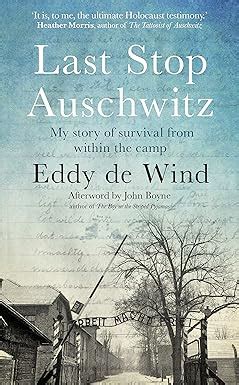 Last Stop Auschwitz The Story Of My Survival Eddy De Wind