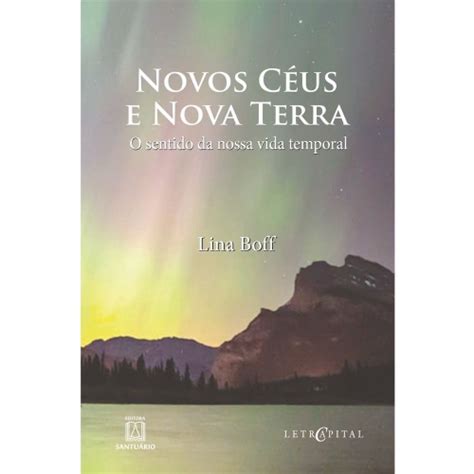 Novos Céus E Nova Terra O Sentido Da Nossa Vida Temporal Submarino