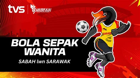 Bola Sepak W Sabah Lwn Sarawak Sukma Sarawak Youtube