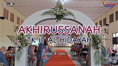 HAFLAH AKHIRUSSANAH TK IT AL HIDAYAH Tahun Ajaran 2023 2024 YouTube