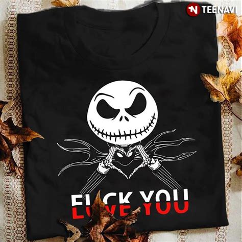 Love You Fuck You Jack Skellington Nightmare Before Christmas Teenavi Reviews On Judge Me