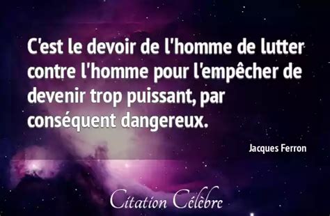 Citation Jacques Ferron Homme C Est Le Devoir De L Homme De Lutter