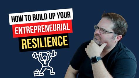 How To Build Up Your Entrepreneurial Resilience Tips For Tough Times