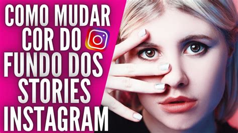 Descobrir 49 Imagem Como Mudar A Cor Do Fundo Do Instagram Br