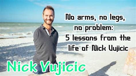 No Arms No Legs No Problem 5 Lessons From The Life Of Nick Vujicic