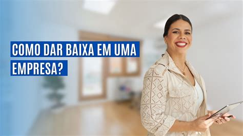 Como Dar Baixa Em Uma Empresa Youtube