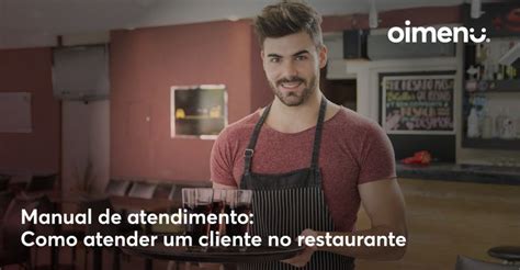 Como Atender Um Cliente No Restaurante Um Conhecimento Que Toda A