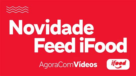 Agora Você Pode Postar Vídeos No Feed Ifood E Aumentar Suas Vendas