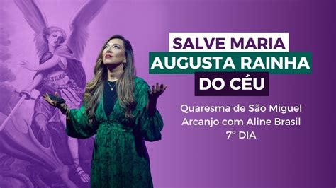 Salve Maria Augusta Rainha Do C U Dia Quaresma De S O Miguel