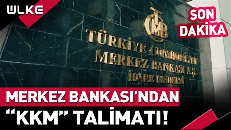 SONDAKİKA Merkez Bankası ndan Bankalara KKM Talimatı YouTube