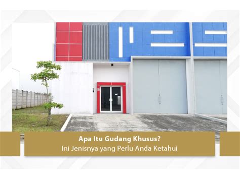 gudang khusus  jenisnya  perlu  ketahui