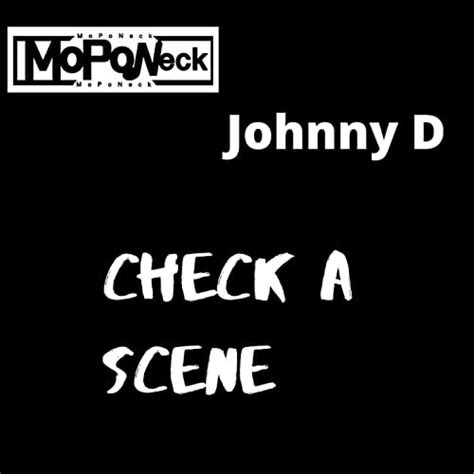 Écouter Check a Scene feat Johnny D de MopoNeck feat Johnny D sur