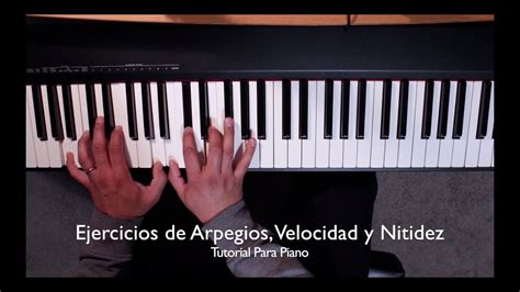 Ejercicios De Arpegios Velocidad Y Nitidez Tutorial Para Piano Youtube