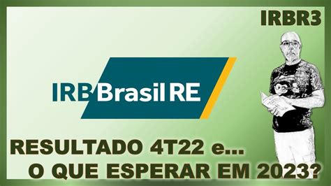 IRB BRASIL RE AÇÃO DISPARA DEPOIS DOS RESULTADOS DO 4T22 VOU COMPRAR