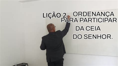 LIÇÃO 2 ORDENANÇA PARA PARTICIPAR DA CEIA DO SENHOR YouTube