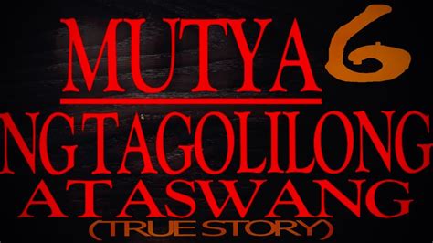 MUTYA NG TAGOLILONG AT ASWANG Part 6 TRUE STORY YouTube