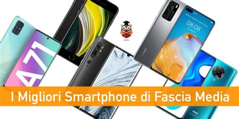 I Migliori Smartphone Di Fascia Media Del Gufo