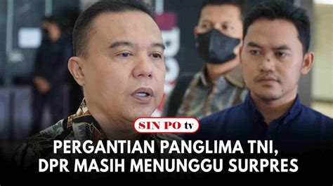 Pergantian Panglima Tni Dpr Masih Menunggu Surpres Youtube