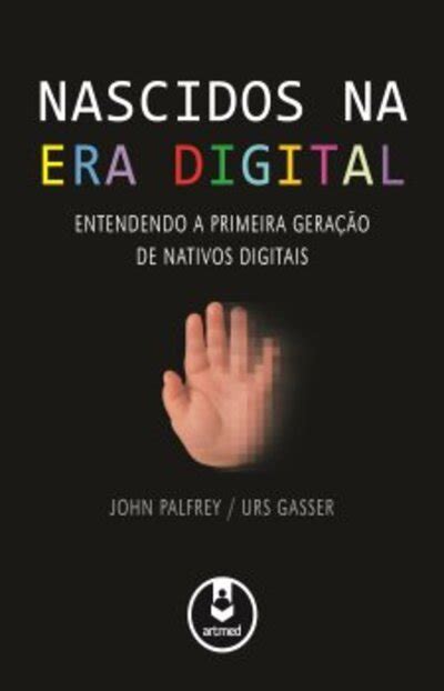 Bookplay Nascidos Na Era Digital Entendendo A Primeira Gera O De