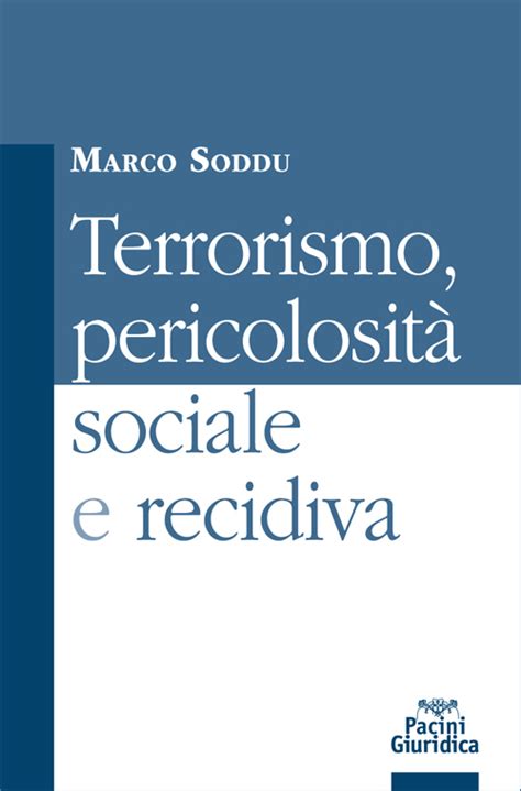 Terrorismo pericolosità sociale e recidiva Pacini Editore