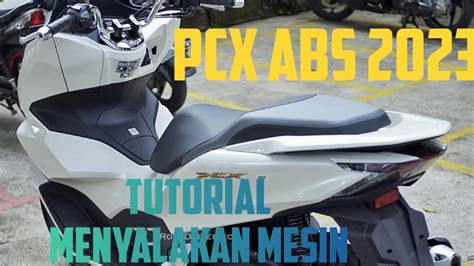 Tutorial Menyalakan Motor Pcx Versi Abs Youtube