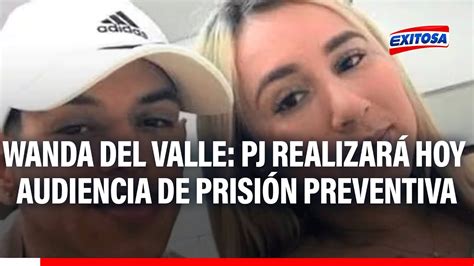 🔴🔵pj Realizará Hoy Audiencia De Prisión Preventiva Contra Wanda Del Valle Youtube