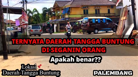 Apakah Benar Daerah Tangga Buntung Palembang Di Segani Oleh Orang