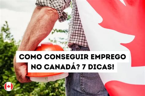 Como Conseguir Emprego No Canad Confira Boas Dicas