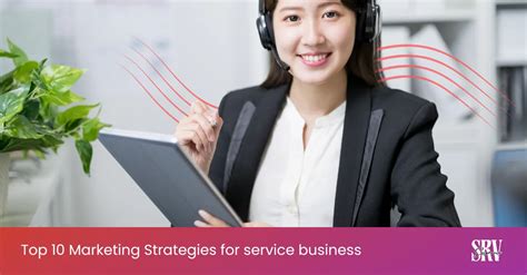 Top 10 Marketing Strategies For Service Businesses