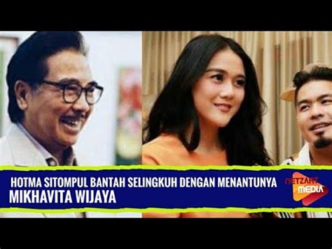 Hotma Sitompul Bantah Selingkuh Dengan Menantunya Mikhavita Wijaya