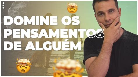 Como Dominar Os Pensamentos De Algu M Youtube