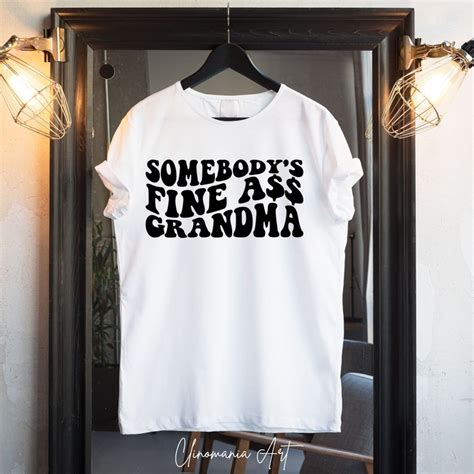 Somebody S Fine Ass Grandma Svg Funny Grandma Shirt Etsy Ireland