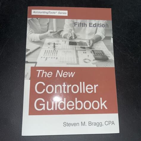 The New Controller Guidebook Fifth Edition By Steven M Bragg 2020