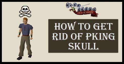 How to get rid of Pking Skull in OSRS