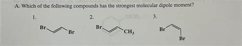 Solved A Which Of The Following Compounds Has The Chegg