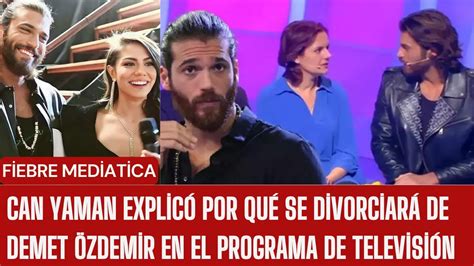 Can Yaman explicó por qué se divorciará de Demet Özdemir en el programa