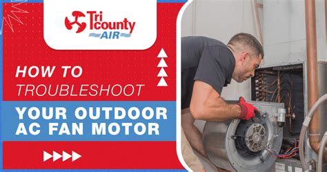 How to Troubleshoot Your Outdoor AC Fan Motor - Tri County A/C and Heating