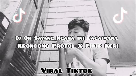 DJ VIRAL FYP TIKTOK OH SAYANG Kroncong Protol X Pikir Keri Adit