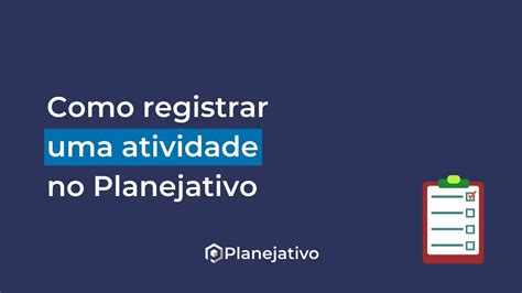 Como Registrar Uma Atividade No Planejativo YouTube