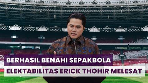 Erick Thohir Jadi Cawapres Primadona Usai Berhasil Benahi Sepakbola