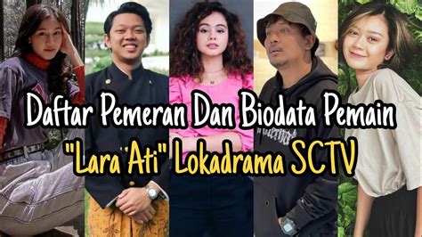 Biodata Pemain Lara Ati Lokadrama Di Sctv Lengkap Dengan Daftar Pemeran