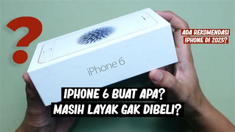 IPhone 6 Buat Apa Masih Layak Dibeli YouTube