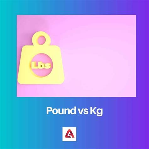 Pound Vs Kg Difference And Comparison